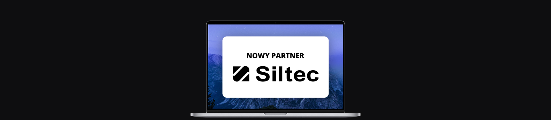 banner z ekranem laptopa, na nim logo firmy Siltec i napis "nowy partner"