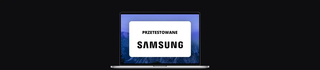 banner z ekranem laptopa, na nim logo marki Samsung i napis "przetestowane"